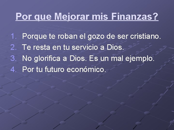 Por que Mejorar mis Finanzas? 1. 2. 3. 4. Porque te roban el gozo