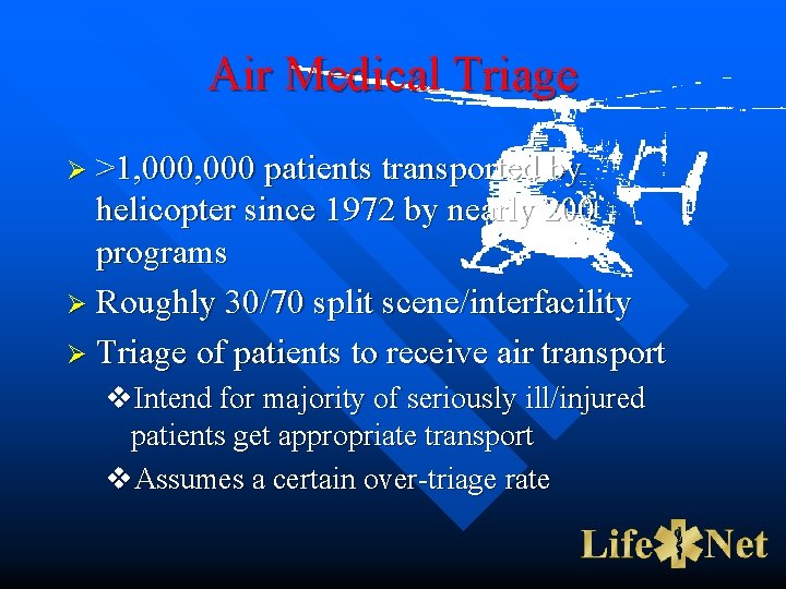 Air Medical Triage Ø >1, 000 patients transported by helicopter since 1972 by nearly