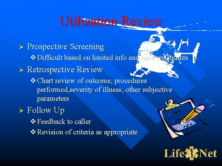 Utilization Review Ø Prospective Screening v. Difficult based on limited info and time constraints