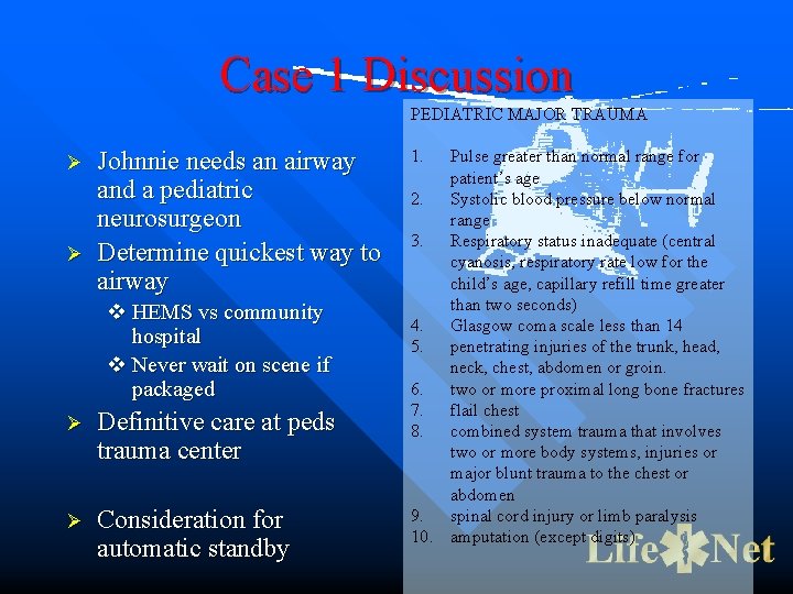 Case 1 Discussion Ø Ø Johnnie needs an airway and a pediatric neurosurgeon Determine