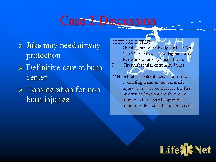 Case 2 Discussion Ø Ø Ø Jake may need airway protection Definitive care at