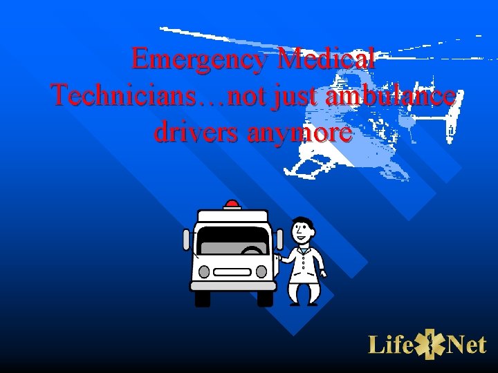 Emergency Medical Technicians…not just ambulance drivers anymore 