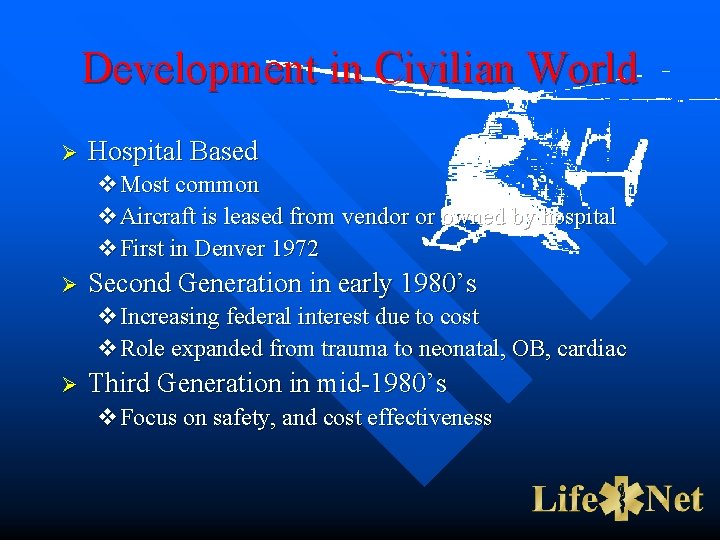 Development in Civilian World Ø Hospital Based v. Most common v. Aircraft is leased