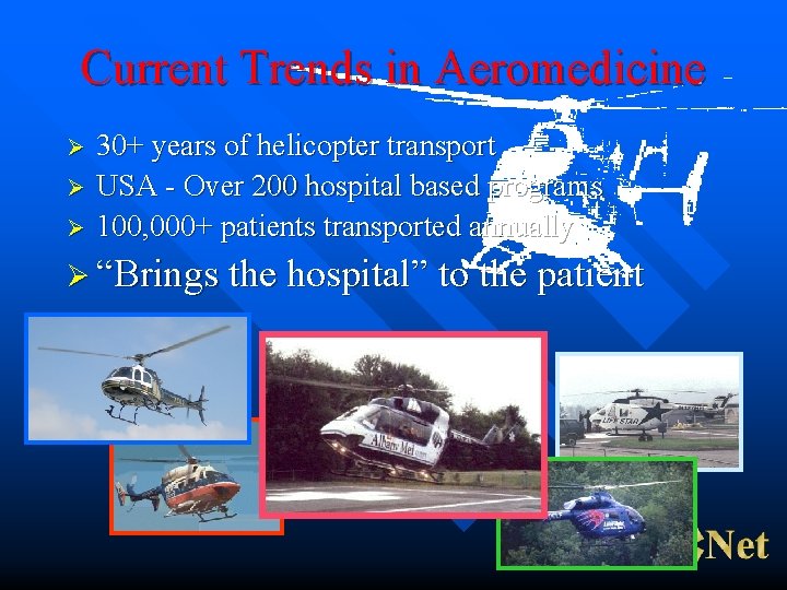 Current Trends in Aeromedicine Ø Ø Ø 30+ years of helicopter transport USA -