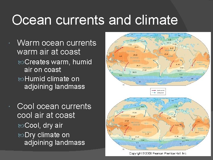 Ocean currents and climate Warm ocean currents warm air at coast Creates warm, humid