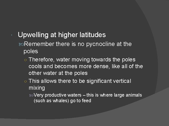  Upwelling at higher latitudes Remember there is no pycnocline at the poles ○