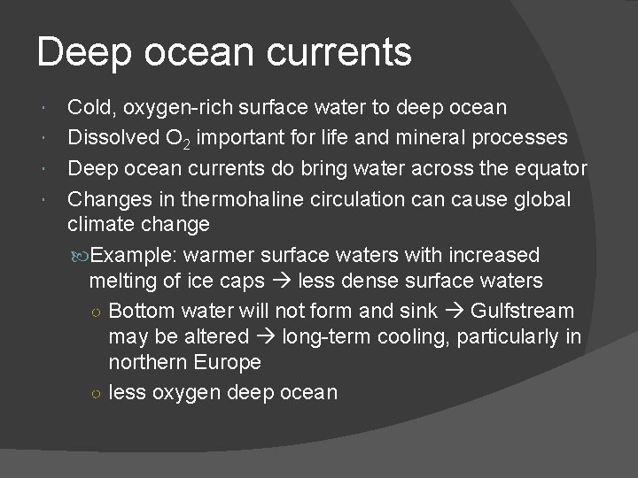 Deep ocean currents Cold, oxygen-rich surface water to deep ocean Dissolved O 2 important