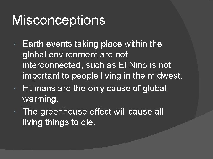 Misconceptions Earth events taking place within the global environment are not interconnected, such as