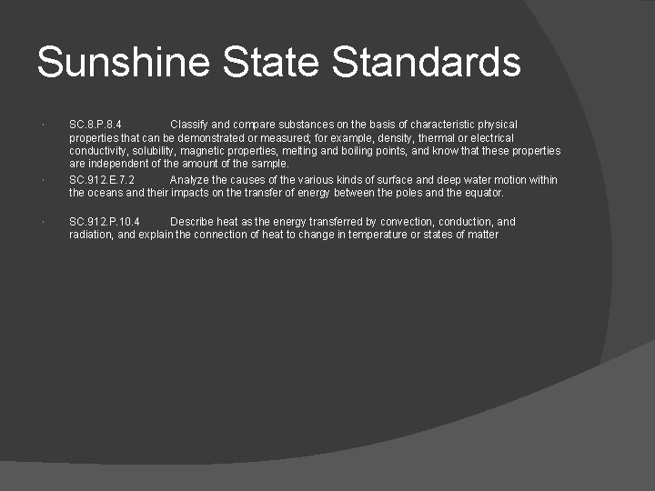 Sunshine State Standards SC. 8. P. 8. 4 Classify and compare substances on the