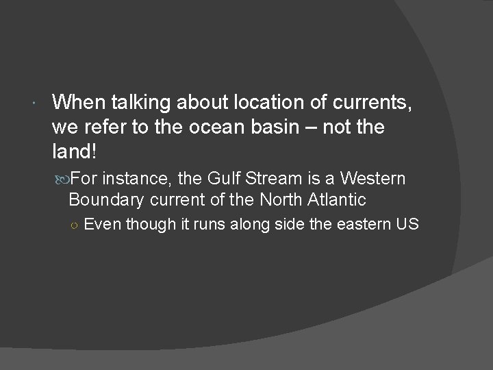  When talking about location of currents, we refer to the ocean basin –