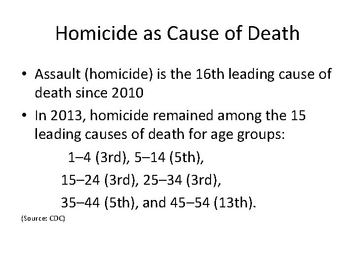 Homicide as Cause of Death • Assault (homicide) is the 16 th leading cause