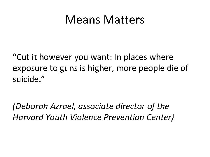 Means Matters “Cut it however you want: In places where exposure to guns is