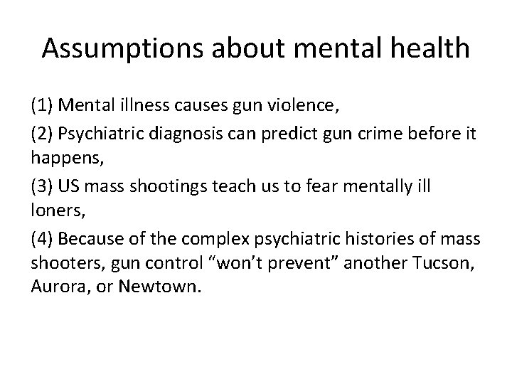 Assumptions about mental health (1) Mental illness causes gun violence, (2) Psychiatric diagnosis can