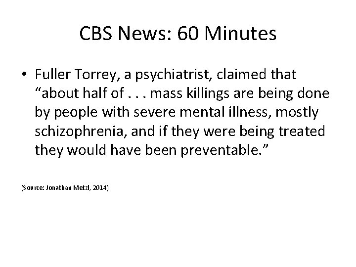 CBS News: 60 Minutes • Fuller Torrey, a psychiatrist, claimed that “about half of.