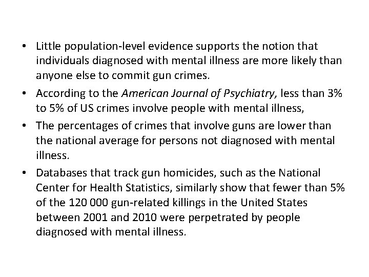  • Little population-level evidence supports the notion that individuals diagnosed with mental illness