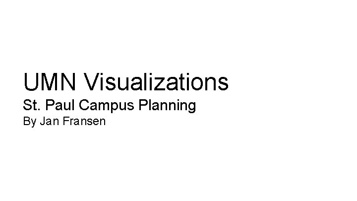 UMN Visualizations St. Paul Campus Planning By Jan Fransen 