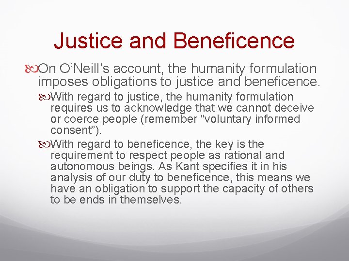 Justice and Beneficence On O’Neill’s account, the humanity formulation imposes obligations to justice and