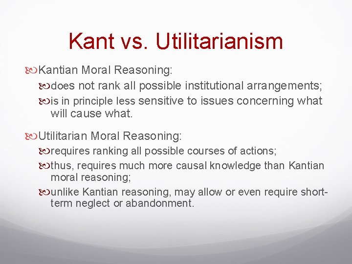 Kant vs. Utilitarianism Kantian Moral Reasoning: does not rank all possible institutional arrangements; is