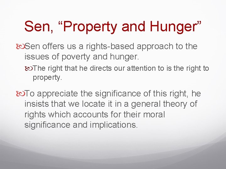 Sen, “Property and Hunger” Sen offers us a rights-based approach to the issues of