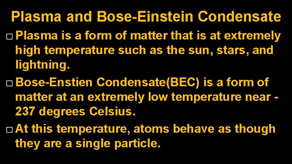 Plasma and Bose-Einstein Condensate � Plasma is a form of matter that is at Plasma and Bose-Einstein Condensate � Plasma is a form of matter that is at
