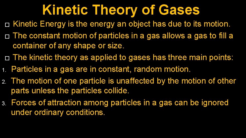 Kinetic Theory of Gases Kinetic Energy is the energy an object has due to Kinetic Theory of Gases Kinetic Energy is the energy an object has due to