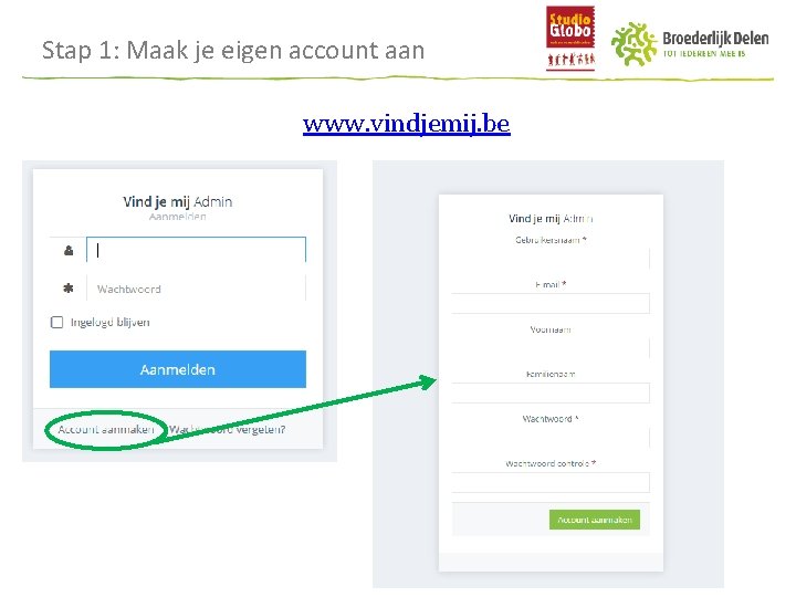 Stap 1: Maak je eigen account aan www. vindjemij. be 