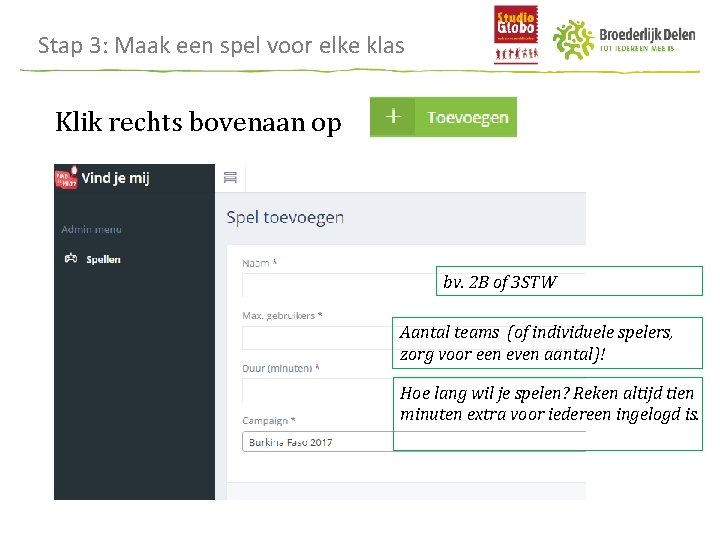 Stap 3: Maak een spel voor elke klas Klik rechts bovenaan op bv. 2