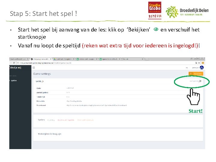 Stap 5: Start het spel ! - Start het spel bij aanvang van de