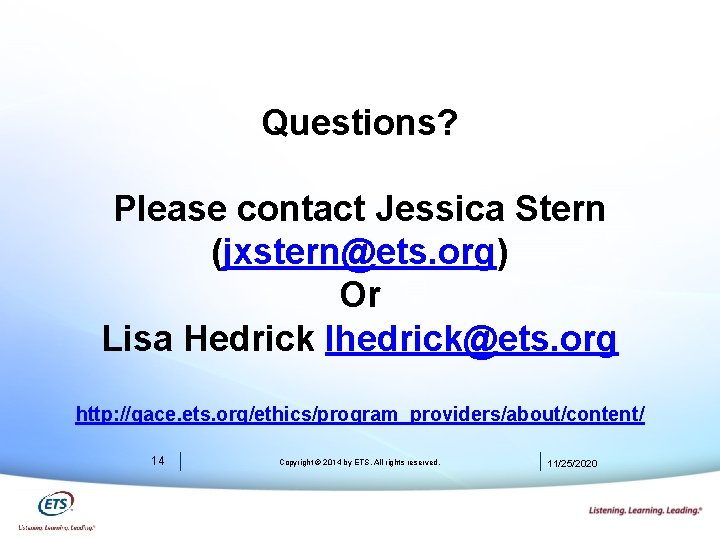 Questions? Please contact Jessica Stern (jxstern@ets. org) Or Lisa Hedrick lhedrick@ets. org http: //gace.