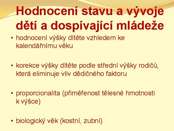 Hodnocení stavu a vývoje dětí a dospívající mládeže • hodnocení výšky dítěte vzhledem ke