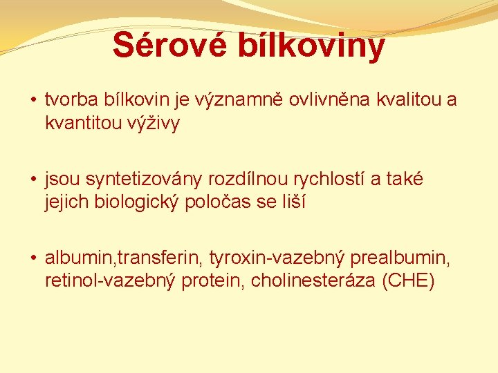 Sérové bílkoviny • tvorba bílkovin je významně ovlivněna kvalitou a kvantitou výživy • jsou