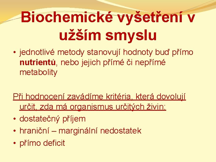 Biochemické vyšetření v užším smyslu • jednotlivé metody stanovují hodnoty buď přímo nutrientů, nebo