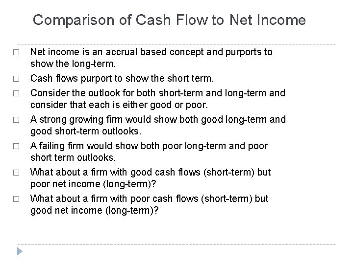 Comparison of Cash Flow to Net Income � Net income is an accrual based