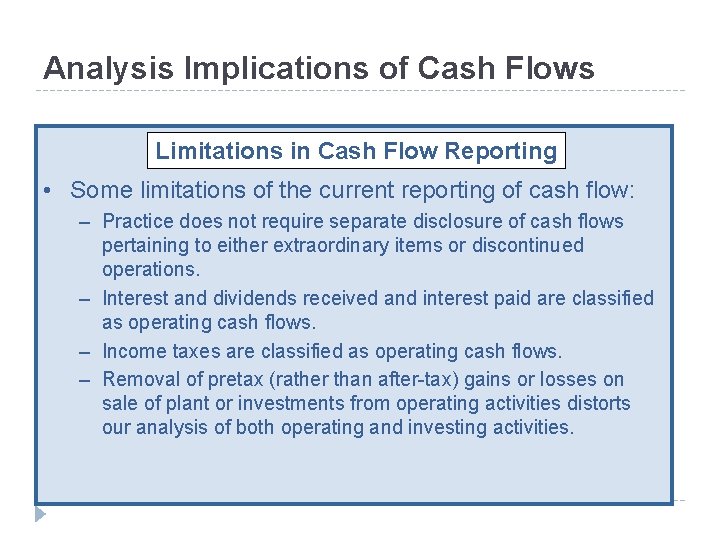 Analysis Implications of Cash Flows Limitations in Cash Flow Reporting • Some limitations of