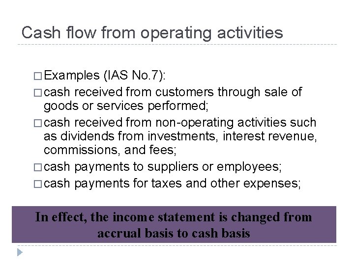 Cash flow from operating activities � Examples (IAS No. 7): � cash received from