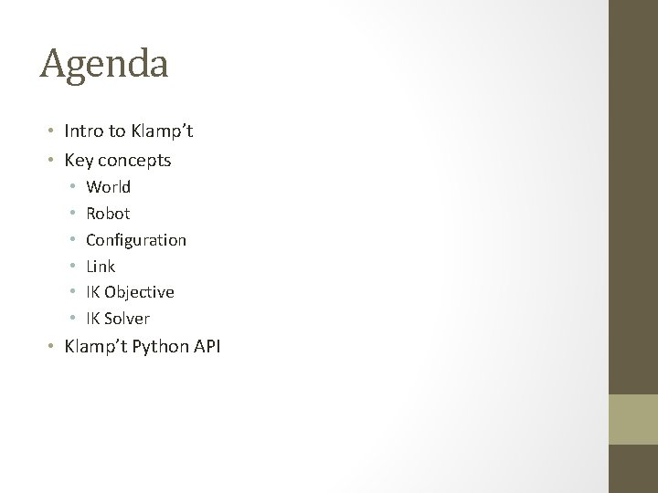Agenda • Intro to Klamp’t • Key concepts • • • World Robot Configuration