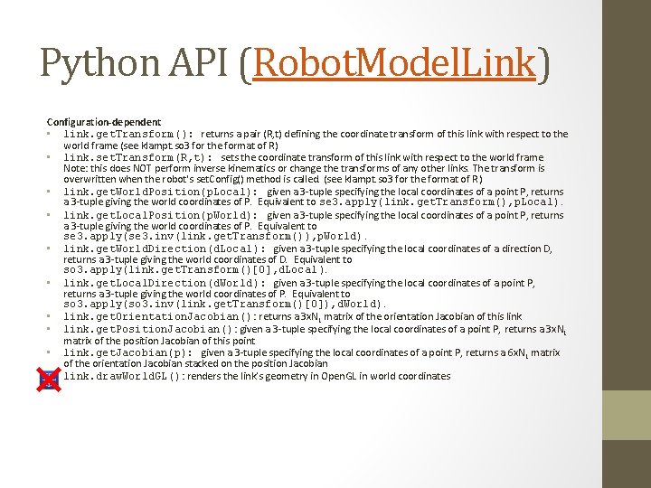 Python API (Robot. Model. Link) Configuration-dependent • link. get. Transform(): returns a pair (R,