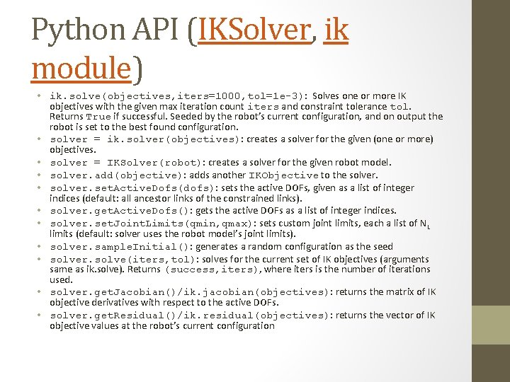 Python API (IKSolver, ik module) • ik. solve(objectives, iters=1000, tol=1 e-3): Solves one or