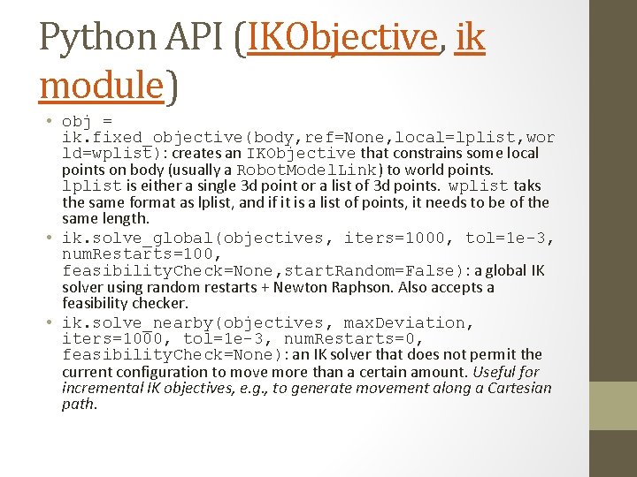 Python API (IKObjective, ik module) • obj = ik. fixed_objective(body, ref=None, local=lplist, wor ld=wplist):