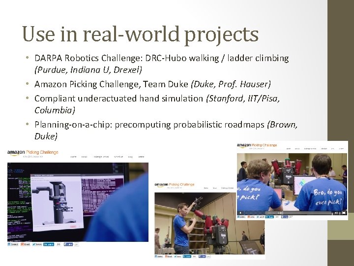 Use in real-world projects • DARPA Robotics Challenge: DRC-Hubo walking / ladder climbing (Purdue,