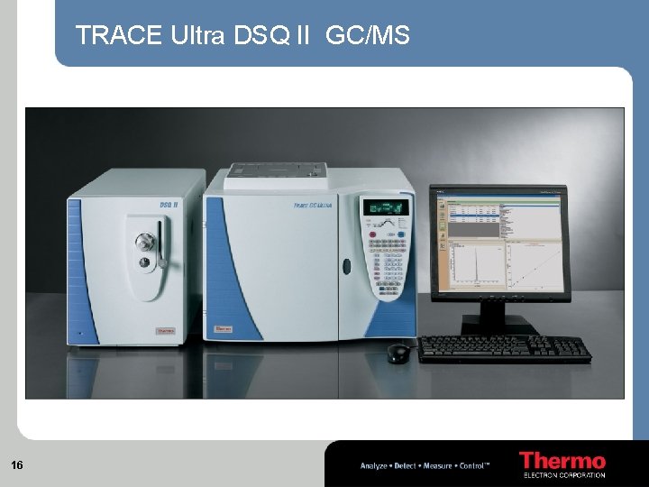 TRACE Ultra DSQ II GC/MS 16 