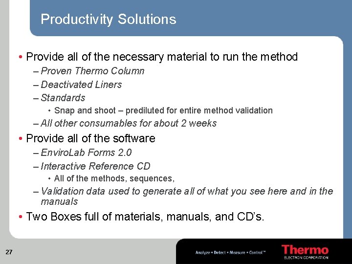 Productivity Solutions • Provide all of the necessary material to run the method –
