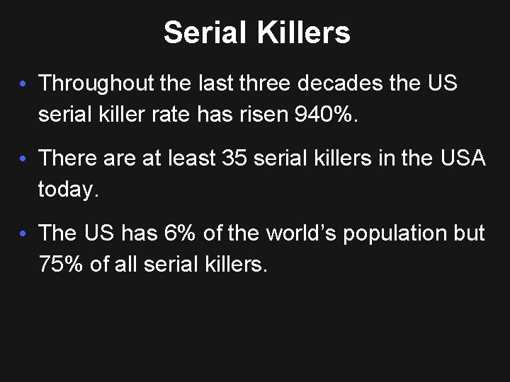Serial Killers • Throughout the last three decades the US serial killer rate has