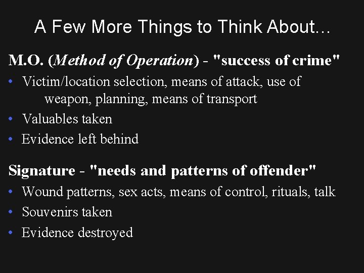 A Few More Things to Think About… M. O. (Method of Operation) - "success