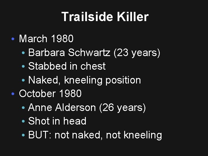 Trailside Killer • March 1980 • Barbara Schwartz (23 years) • Stabbed in chest