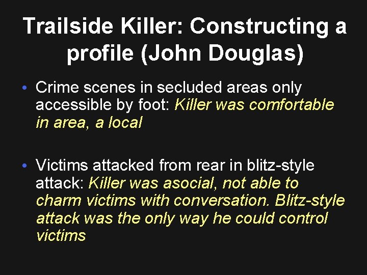 Trailside Killer: Constructing a profile (John Douglas) • Crime scenes in secluded areas only