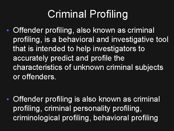 Criminal Profiling • Offender profiling, also known as criminal profiling, is a behavioral and