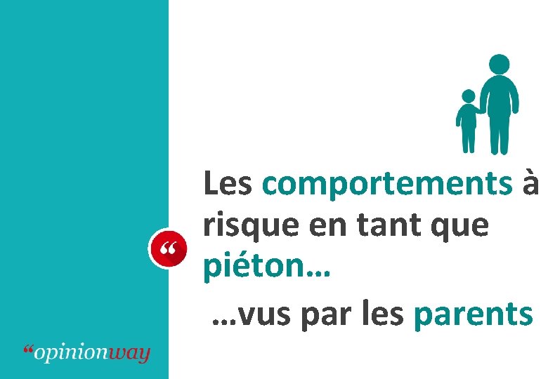 Les comportements à risque en tant que piéton… …vus par les parents 