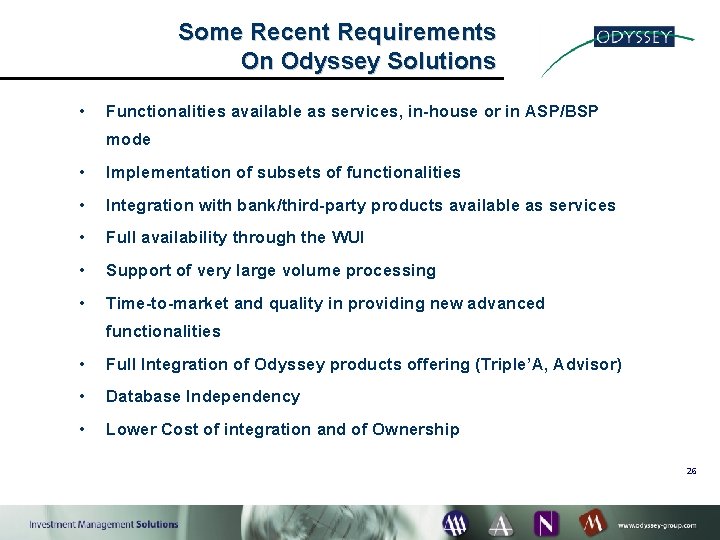Some Recent Requirements On Odyssey Solutions • Functionalities available as services, in-house or in
