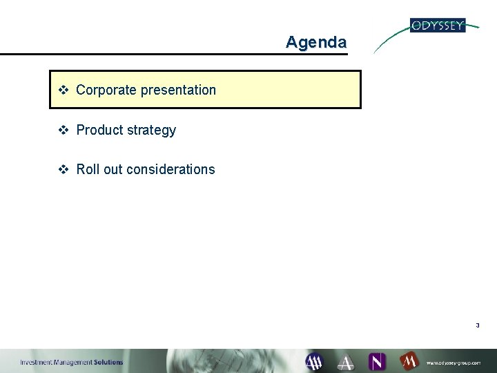 Agenda v Corporate presentation v Product strategy v Roll out considerations 3 